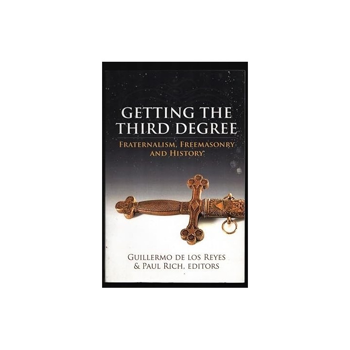 Getting the Third Degree: Fraternalism, Freemasonry and History